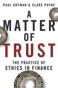 7A Matter of Trust- The Practice of Ethics in Finance